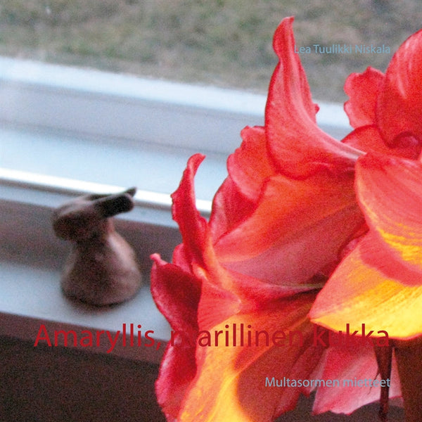 Amaryllis, ritarillinen kukka: Multasormen mietteet – E-bok – Laddas ner-Digitala böcker-Axiell-peaceofhome.se