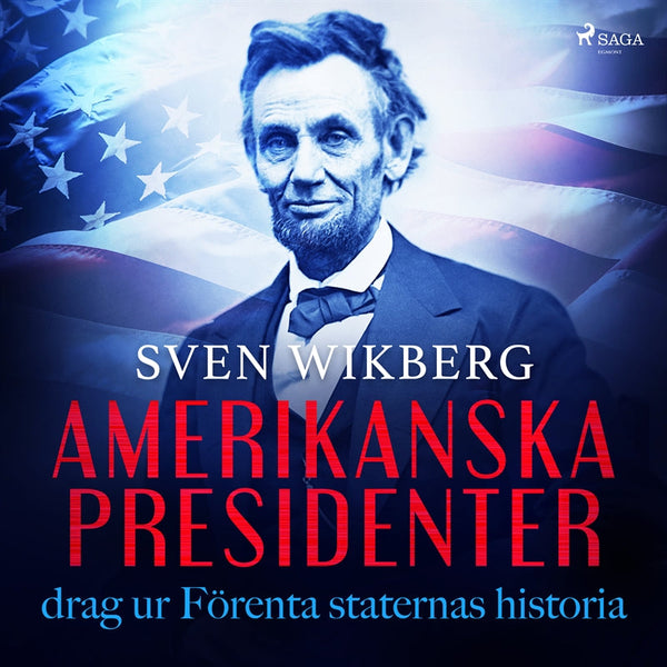 Amerikanska presidenter : drag ur Förenta staternas historia – Ljudbok – Laddas ner-Digitala böcker-Axiell-peaceofhome.se