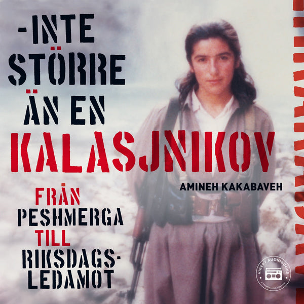 Amineh Kakabavehs självbiografi - inte större än en Kalasjnikov – Ljudbok – Laddas ner-Digitala böcker-Axiell-peaceofhome.se