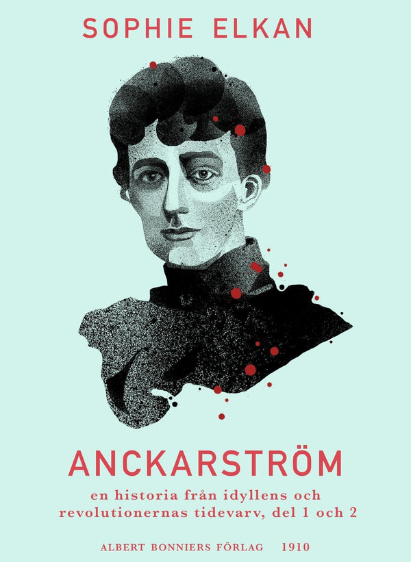 Anckarström : en historia från idyllens och revolutionernas tidevarv, del 1 och 2 – E-bok – Laddas ner-Digitala böcker-Axiell-peaceofhome.se