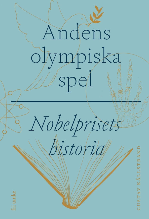 Andens olympiska spel : Nobelprisets historia – E-bok – Laddas ner-Digitala böcker-Axiell-peaceofhome.se