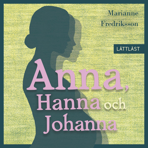 Anna, Hanna och Johanna (lättläst) – Ljudbok – Laddas ner-Digitala böcker-Axiell-peaceofhome.se