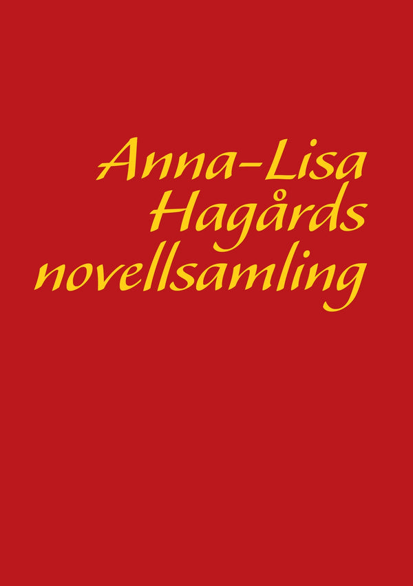 Anna-Lisa Hagårds novellsamling – E-bok – Laddas ner-Digitala böcker-Axiell-peaceofhome.se