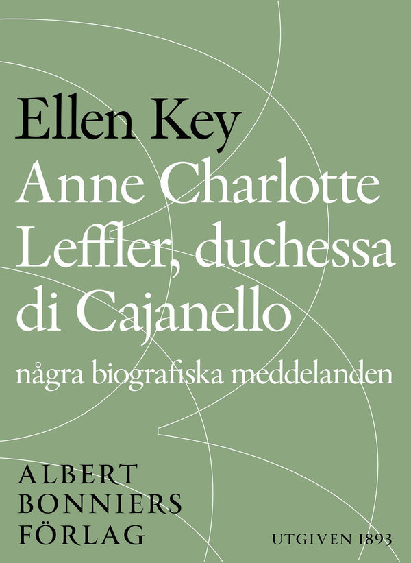 Anne Charlotte Leffler, duchessa di Cajanello : Några biografiska meddelanden-Digitala böcker-Axiell-peaceofhome.se