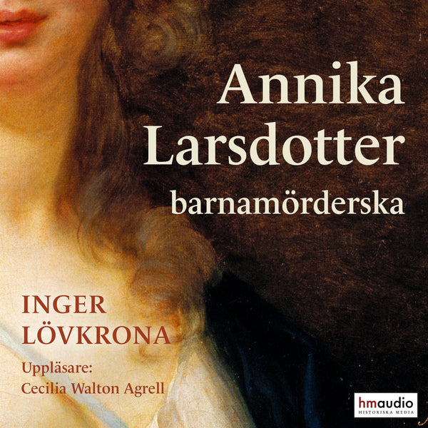 Annika Larsdotter barnamörderska – Ljudbok – Laddas ner-Digitala böcker-Axiell-peaceofhome.se