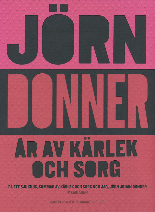 År av kärlek och sorg. På ett sjukhus ; Sommar av kärlek och sorg ; Jag, Jörn Johan Donner – E-bok – Laddas ner-Digitala böcker-Axiell-peaceofhome.se
