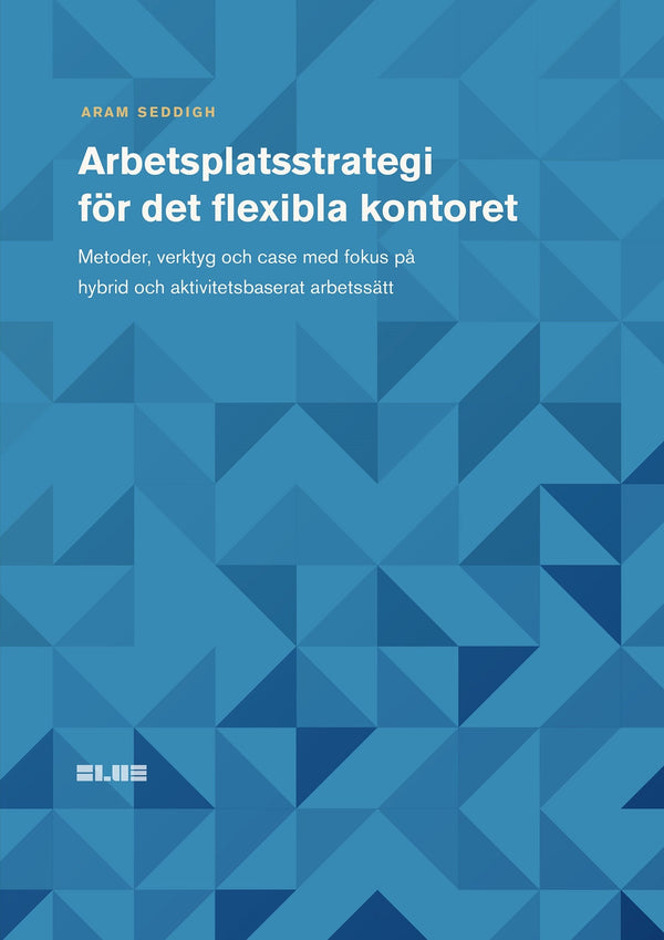 Arbetsplatsstrategi för det flexibla kontoret : metoder, verktyg och case med fokus på hybrid och aktivitetsbaserat arbetssätt – E-bok – Laddas ner-Digitala böcker-Axiell-peaceofhome.se