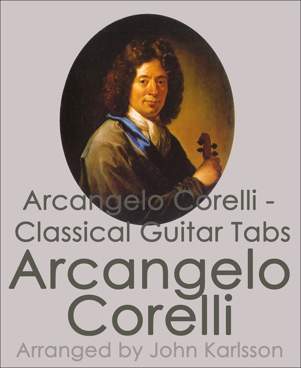 Arcangelo Corelli - Classical Guitar Tabs: 23 Guitar tabs of classical piano pieces with music files. Arranged by John Karlsson. – E-bok – Laddas ner-Digitala böcker-Axiell-peaceofhome.se
