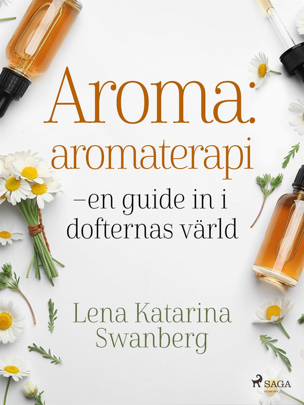 Aroma : aromaterapi – en guide in i dofternas värld – E-bok – Laddas ner-Digitala böcker-Axiell-peaceofhome.se