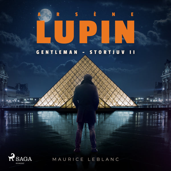 Arsène Lupin: Gentleman - Stortjuv II – Ljudbok – Laddas ner-Digitala böcker-Axiell-peaceofhome.se