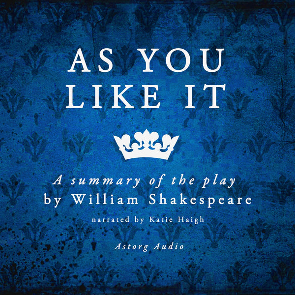 As You Like It by Shakespeare, a Summary of the Play – Ljudbok – Laddas ner-Digitala böcker-Axiell-peaceofhome.se