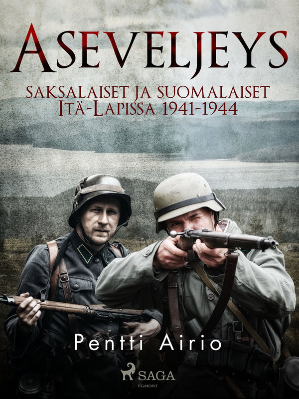 Aseveljeys: saksalaiset ja suomalaiset Itä-Lapissa 1941-1944-Digitala böcker-Axiell-peaceofhome.se