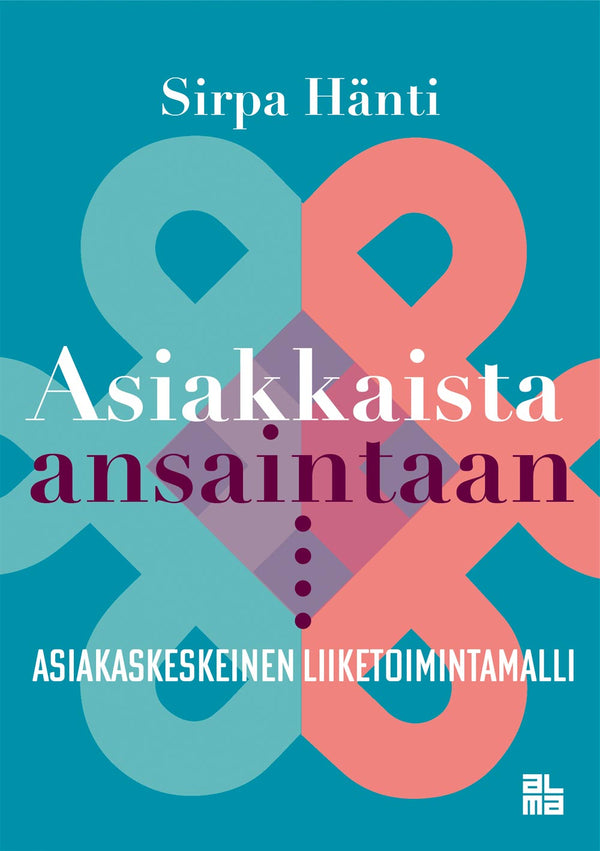 Asiakkaista ansaintaan – E-bok – Laddas ner-Digitala böcker-Axiell-peaceofhome.se