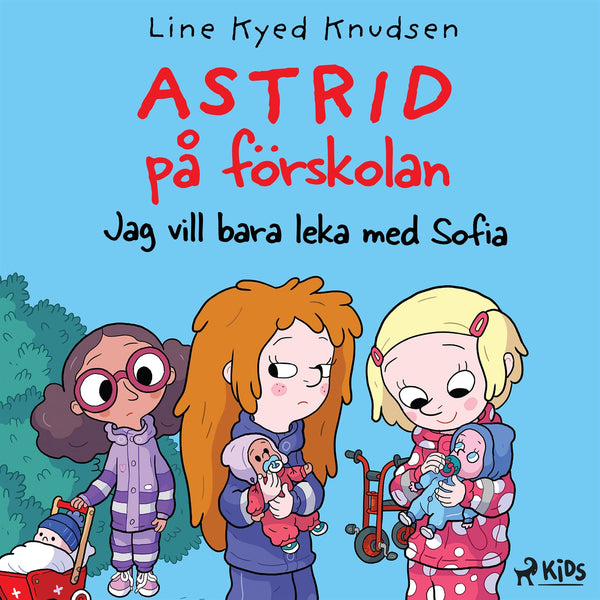 Astrid på förskolan - Jag vill bara leka med Sofia – Ljudbok – Laddas ner-Digitala böcker-Axiell-peaceofhome.se