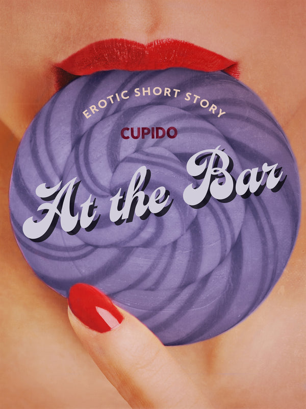 At the Bar - Erotic Short Story – E-bok – Laddas ner-Digitala böcker-Axiell-peaceofhome.se