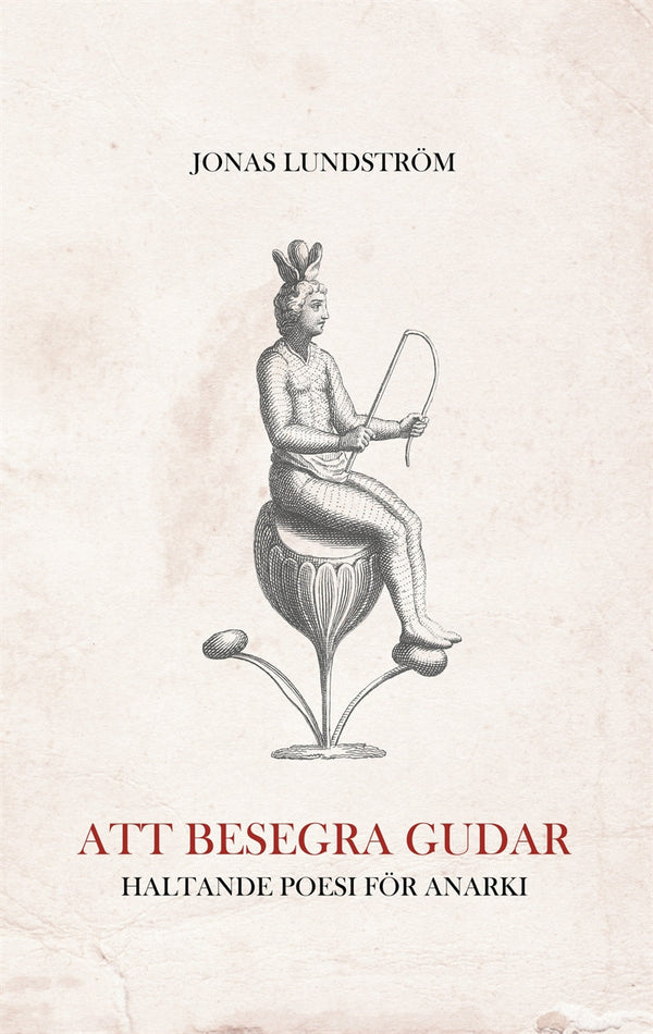 Att besegra gudar: Haltande poesi för anarki – E-bok – Laddas ner-Digitala böcker-Axiell-peaceofhome.se