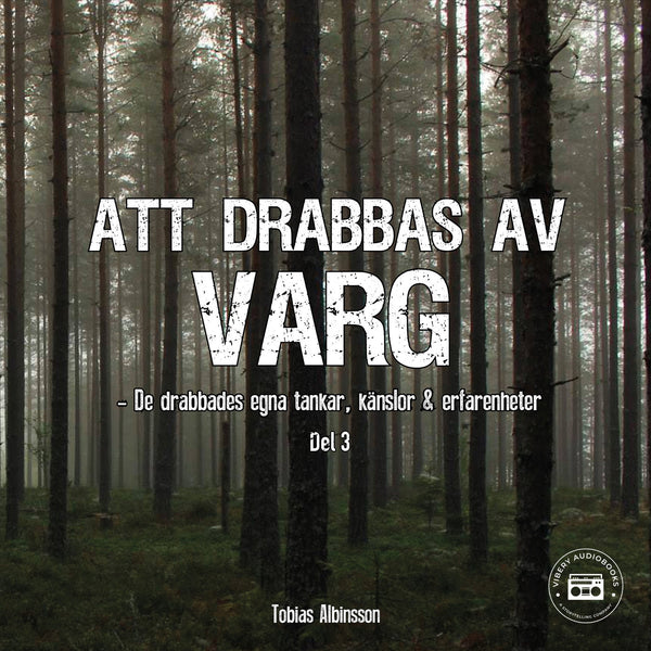 Att drabbas av varg - sanna berättelser: del 3 – Ljudbok – Laddas ner-Digitala böcker-Axiell-peaceofhome.se