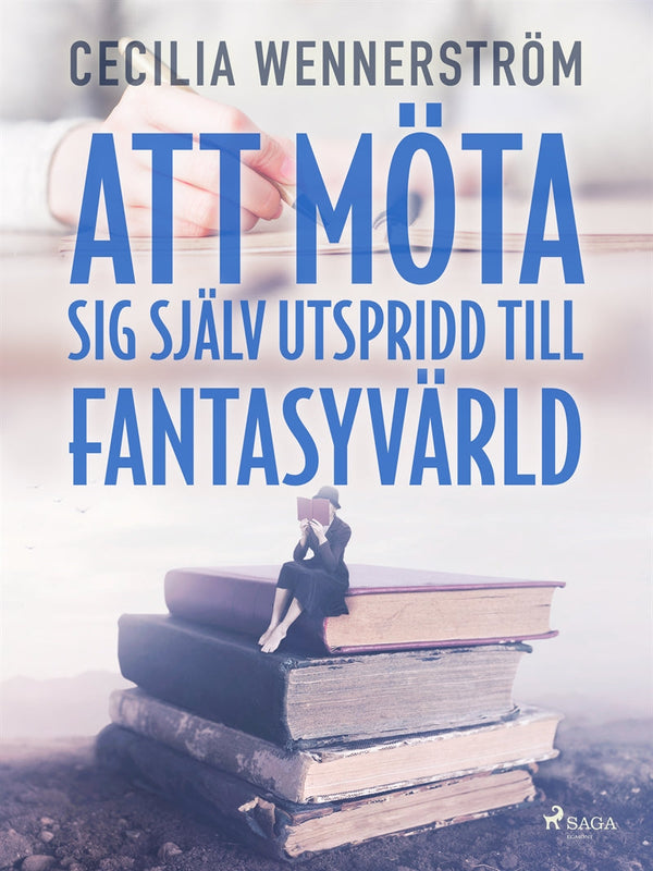 Att möta sig själv utspridd till fantasyvärld – E-bok – Laddas ner-Digitala böcker-Axiell-peaceofhome.se