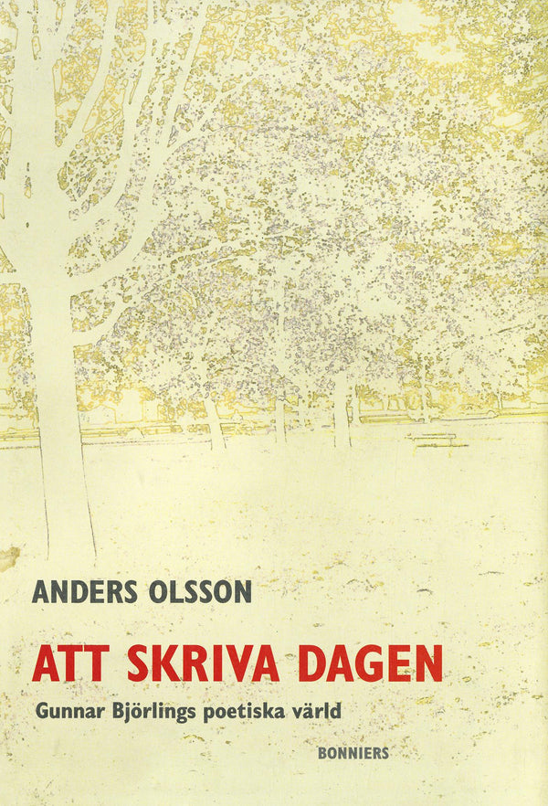 Att skriva dagen : Gunnar Björlings poetiska värld – E-bok – Laddas ner-Digitala böcker-Axiell-peaceofhome.se