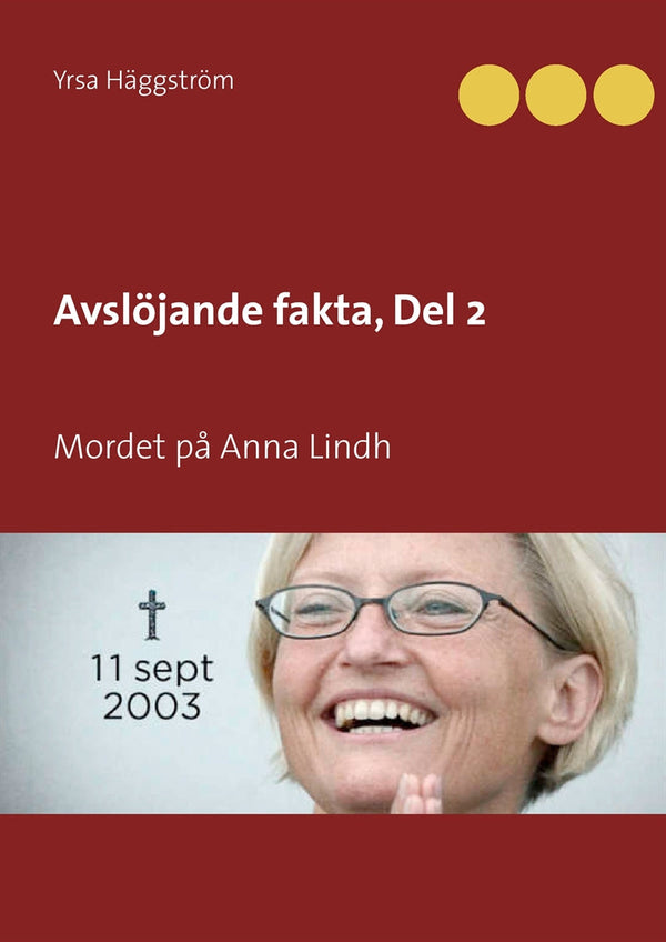 Avslöjande fakta, Del 2: Mordet på Anna Lindh – E-bok – Laddas ner-Digitala böcker-Axiell-peaceofhome.se