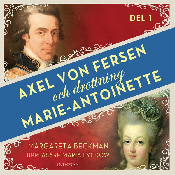 Axel von Fersen och drottning Marie-Antoinette - Del 1 – Ljudbok – Laddas ner-Digitala böcker-Axiell-peaceofhome.se