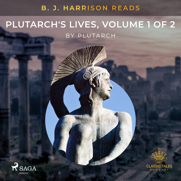 B. J. Harrison Reads Plutarch's Lives, Volume 1 of 2 – Ljudbok – Laddas ner-Digitala böcker-Axiell-peaceofhome.se