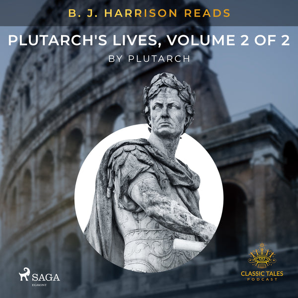 B. J. Harrison Reads Plutarch's Lives, Volume 2 of 2 – Ljudbok – Laddas ner-Digitala böcker-Axiell-peaceofhome.se