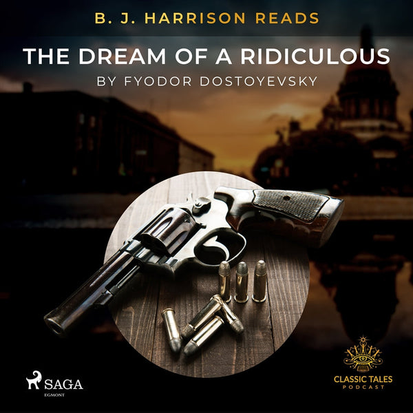 B. J. Harrison Reads The Dream of a Ridiculous Man – Ljudbok – Laddas ner-Digitala böcker-Axiell-peaceofhome.se