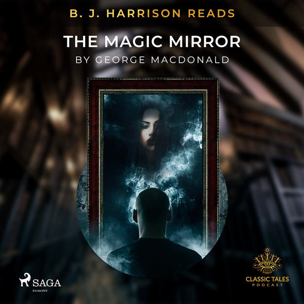 B. J. Harrison Reads The Magic Mirror – Ljudbok – Laddas ner-Digitala böcker-Axiell-peaceofhome.se