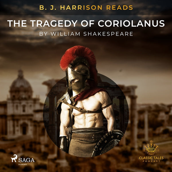 B. J. Harrison Reads The Tragedy of Coriolanus – Ljudbok – Laddas ner-Digitala böcker-Axiell-peaceofhome.se