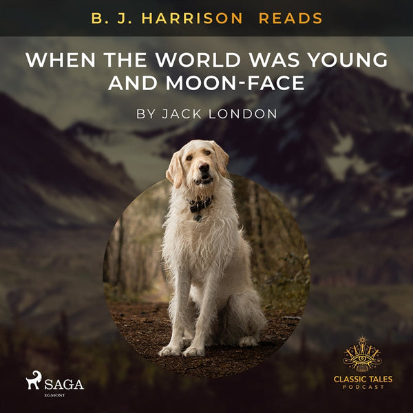 B. J. Harrison Reads When the World Was Young and Moon-Face – Ljudbok – Laddas ner-Digitala böcker-Axiell-peaceofhome.se