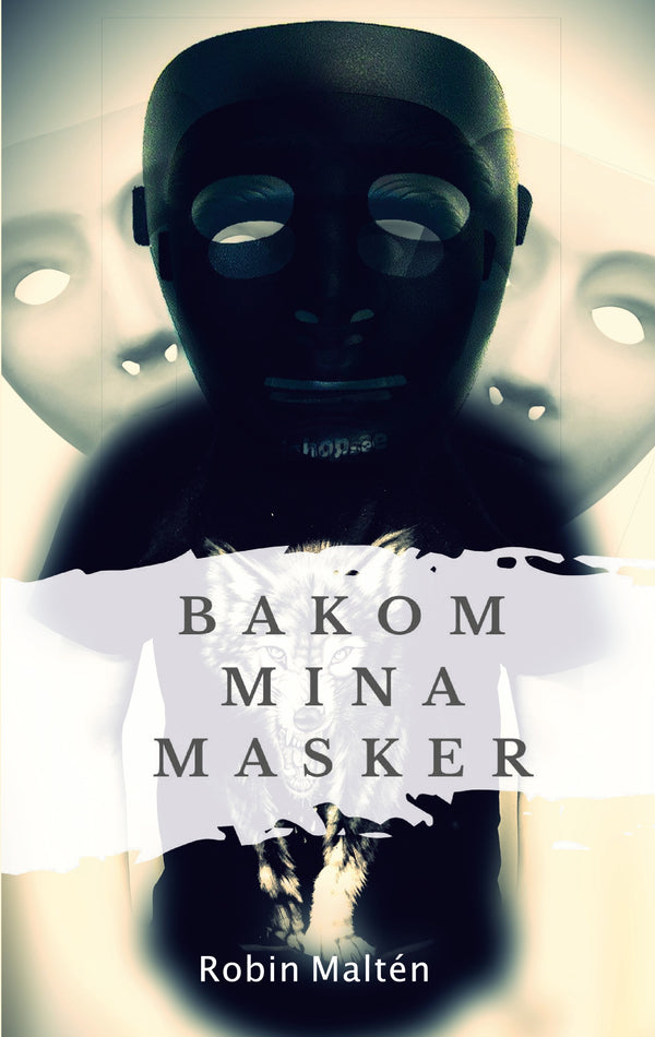 Bakom mina masker – E-bok – Laddas ner-Digitala böcker-Axiell-peaceofhome.se