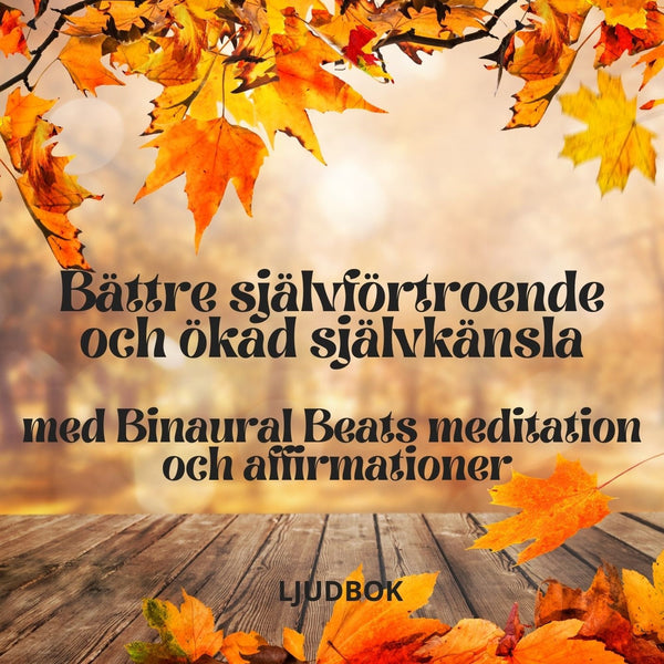 Bättre självförtroende och ökad självkänsla med Binaural Beats meditation och affirmationer – Ljudbok – Laddas ner-Digitala böcker-Axiell-peaceofhome.se