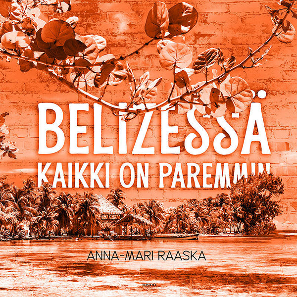 Belizessä kaikki on paremmin – Ljudbok – Laddas ner-Digitala böcker-Axiell-peaceofhome.se