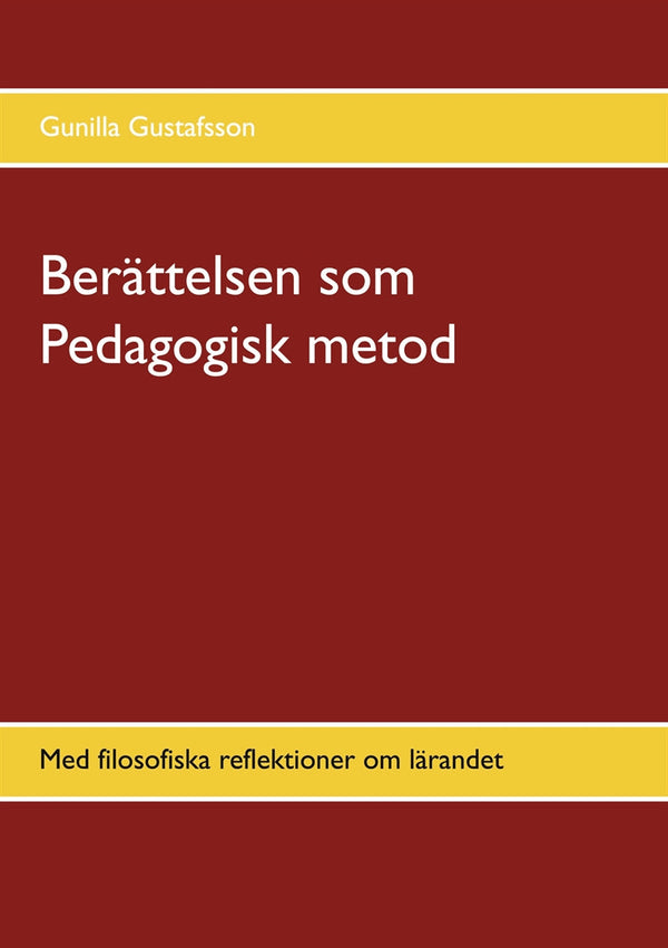 Berättelsen som Pedagogisk metod: Med filosofiska reflektioner om lärandet – E-bok – Laddas ner-Digitala böcker-Axiell-peaceofhome.se