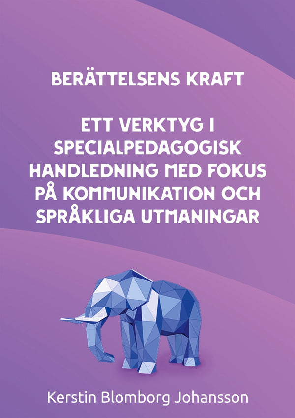 Berättelsens kraft: Ett verktyg i specialpedagogisk handledning med fokus på kommunikation och språkliga utmaningar – E-bok – Laddas ner-Digitala böcker-Axiell-peaceofhome.se