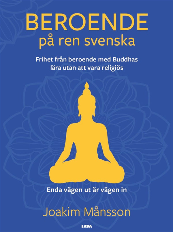 Beroende på ren svenska : frihet från beroende med Buddhas lära utan att vara religiös – E-bok – Laddas ner-Digitala böcker-Axiell-peaceofhome.se