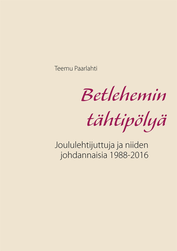 Betlehemin tähtipölyä: Joululehtijuttuja ja niiden johdannaisia 1988-2016 – E-bok – Laddas ner-Digitala böcker-Axiell-peaceofhome.se
