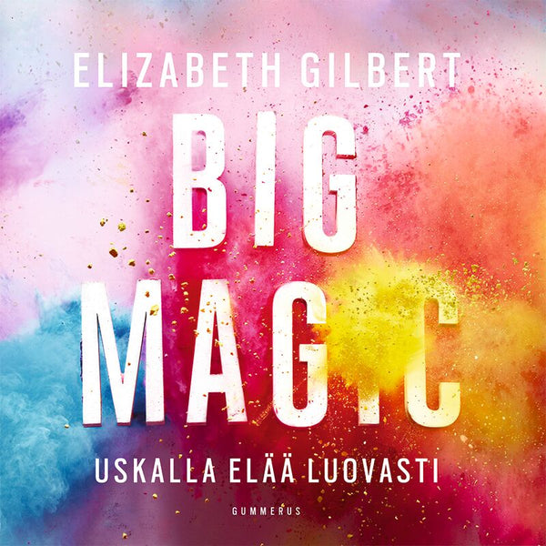 Big Magic – Ljudbok – Laddas ner-Digitala böcker-Axiell-peaceofhome.se