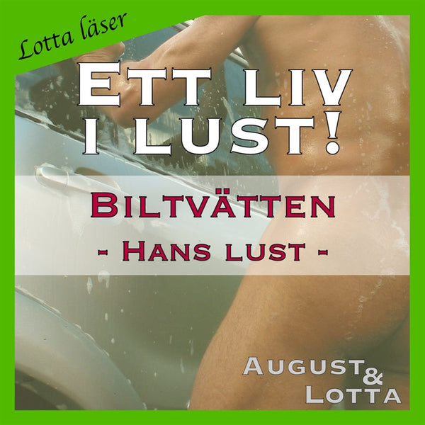 Biltvätten ~ Genom hans ögon ~ Lotta läser - erotiska noveller – Ljudbok – Laddas ner-Digitala böcker-Axiell-peaceofhome.se