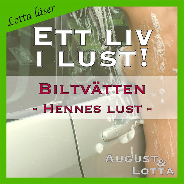 Biltvätten ~ Genom hennes ögon ~ Lotta läser - erotiska noveller – Ljudbok – Laddas ner-Digitala böcker-Axiell-peaceofhome.se