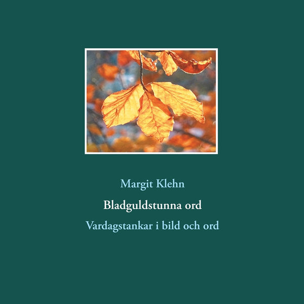 Bladguldstunna ord: Vardagstankar i bild och ord – E-bok – Laddas ner-Digitala böcker-Axiell-peaceofhome.se