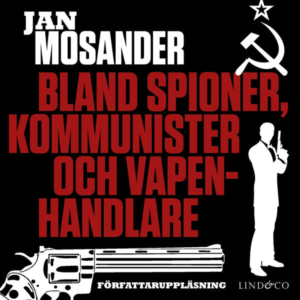 Bland spioner, kommunister och vapenhandlare - Del 1 – Ljudbok – Laddas ner-Digitala böcker-Axiell-peaceofhome.se