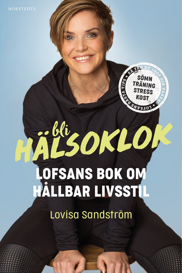 Bli hälsoklok : Lofsans bok om hållbar livsstil – E-bok – Laddas ner-Digitala böcker-Axiell-peaceofhome.se