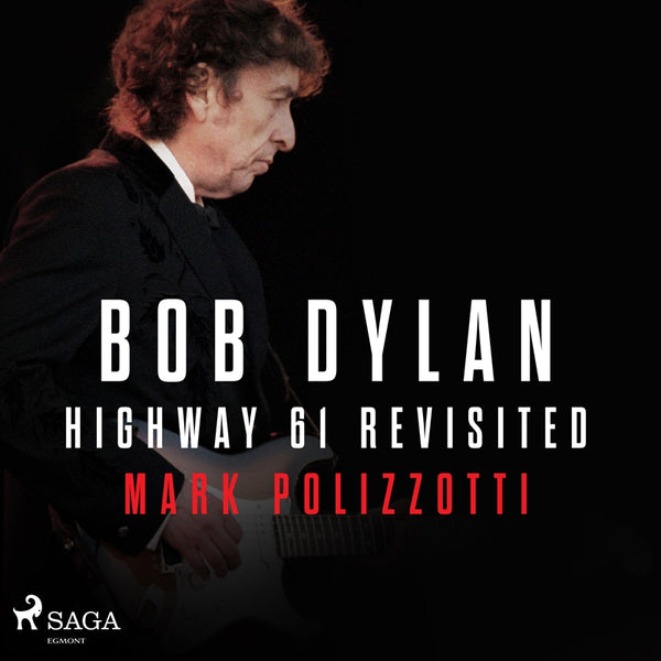 Bob Dylan - Highway 61 Revisited – Ljudbok – Laddas ner-Digitala böcker-Axiell-peaceofhome.se