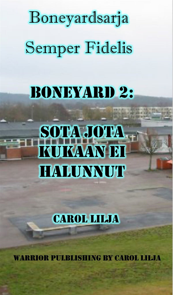 Boneyard 2: Sota, jota kukaan Ei halunnut – E-bok – Laddas ner-Digitala böcker-Axiell-peaceofhome.se