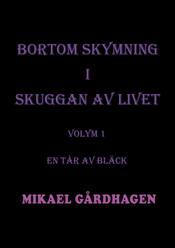 Bortom skymning i skuggan av livet: Volym 1 En tår av bläck – E-bok – Laddas ner-Digitala böcker-Axiell-peaceofhome.se