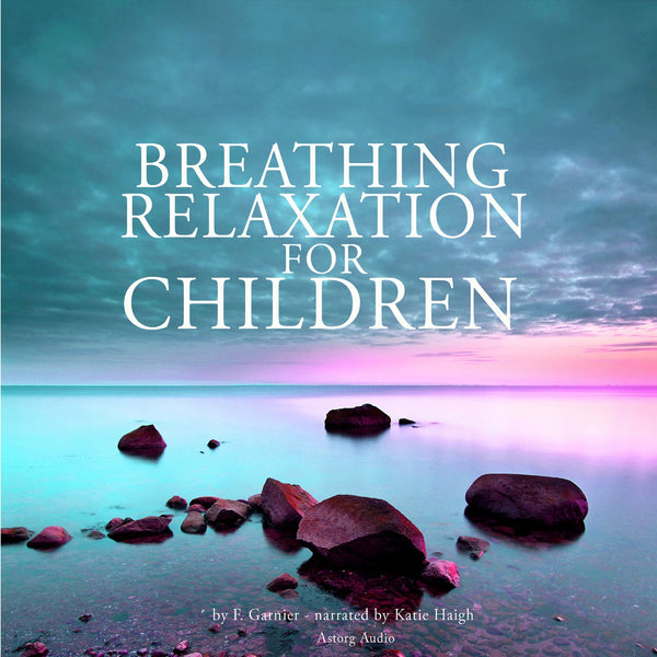 Breathing Relaxation for Children – Ljudbok – Laddas ner-Digitala böcker-Axiell-peaceofhome.se