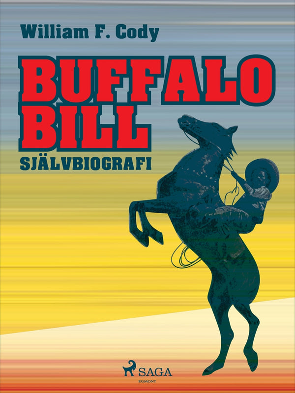 Buffalo Bill: Självbiografi – E-bok – Laddas ner-Digitala böcker-Axiell-peaceofhome.se