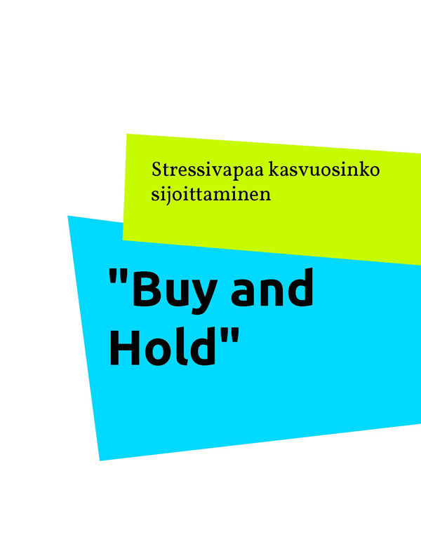"Buy and Hold": Stressivapaa kasvuosinko sijoittaminen – E-bok – Laddas ner